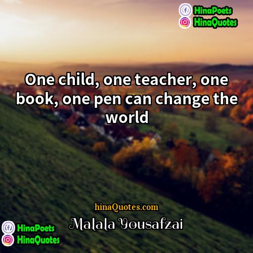 Malala Yousafzai Quotes | One child, one teacher, one book, one